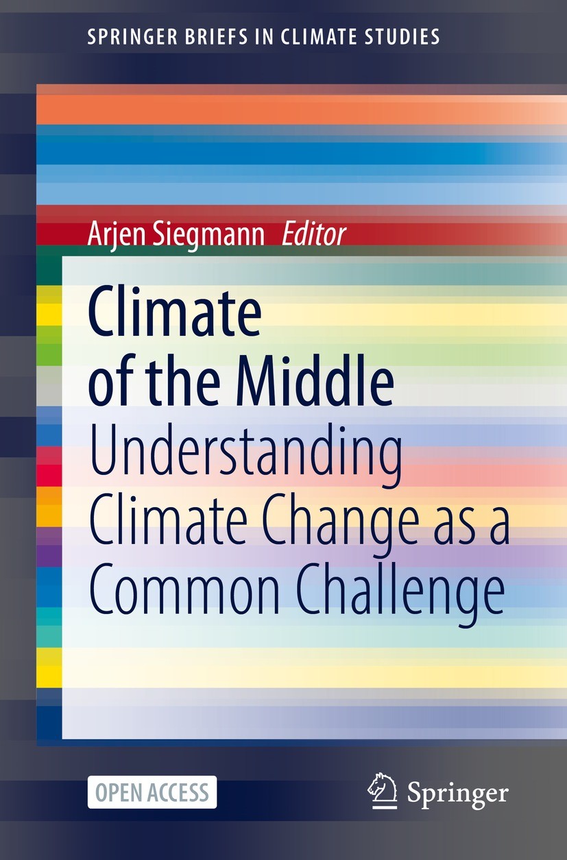 Titlebook: Climate of the Middle; Understanding Climat Arjen Siegmann Book‘‘‘‘‘‘‘‘ 2022 The Editor(s) (if applicable) and The Author(s) 2022 Climate c Titlebook: Climate of the Middle; Understanding Climat Arjen Siegmann Book‘‘‘‘‘‘‘‘ 2022 The Editor(s) (if applicable) and The Author(s) 2022 Climate c