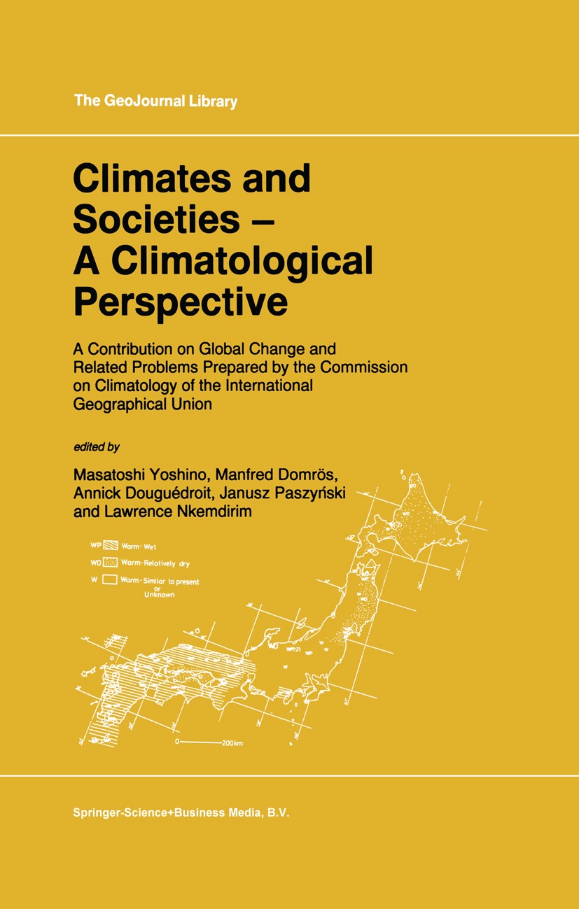 Titlebook: Climates and Societies - A Climatological Perspective; A Contribution on Gl Masatoshi Yoshino,Manfred Domrös,Lawrence C. Nkemd Book 1997 Sp Titlebook: Climates and Societies - A Climatological Perspective; A Contribution on Gl Masatoshi Yoshino,Manfred Domrös,Lawrence C. Nkemd Book 1997 Sp