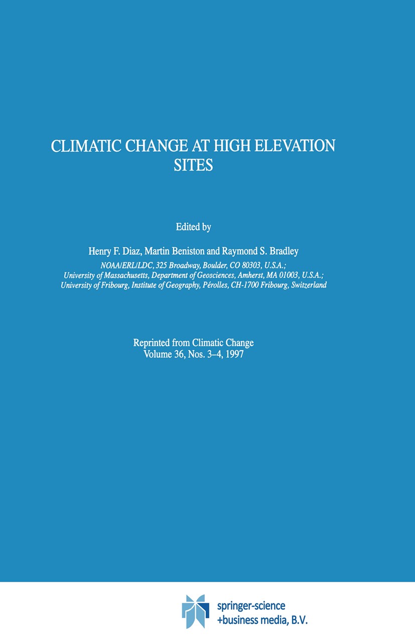 Titlebook: Climatic Change at High Elevation Sites; Henry F. Diaz,Martin Beniston,Raymond S. Bradley Book 1997 Springer Science+Business Media Dordre Titlebook: Climatic Change at High Elevation Sites; Henry F. Diaz,Martin Beniston,Raymond S. Bradley Book 1997 Springer Science+Business Media Dordre