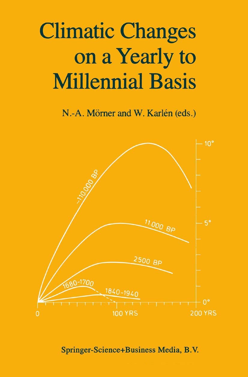 Titlebook: Climatic Changes on a Yearly to Millennial Basis; Geological, Historic N.-A. Mörner,W. Karlén Book 1984 Springer Science+Business Media Dor Titlebook: Climatic Changes on a Yearly to Millennial Basis; Geological, Historic N.-A. Mörner,W. Karlén Book 1984 Springer Science+Business Media Dor
