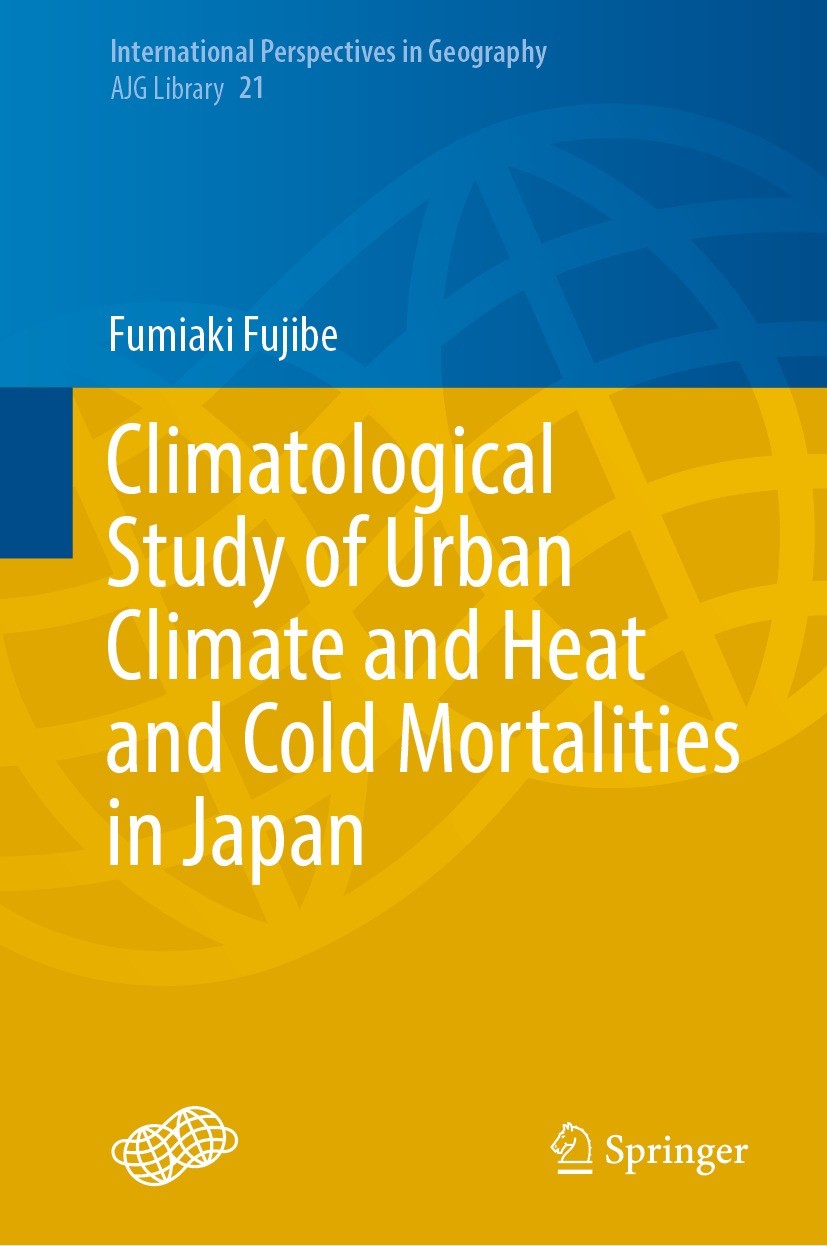 Titlebook: Climatological Study of Urban Climate and Heat and Cold Mortalities in Japan; Fumiaki Fujibe Book 2023 The Editor(s) (if applicable) and T Titlebook: Climatological Study of Urban Climate and Heat and Cold Mortalities in Japan; Fumiaki Fujibe Book 2023 The Editor(s) (if applicable) and T