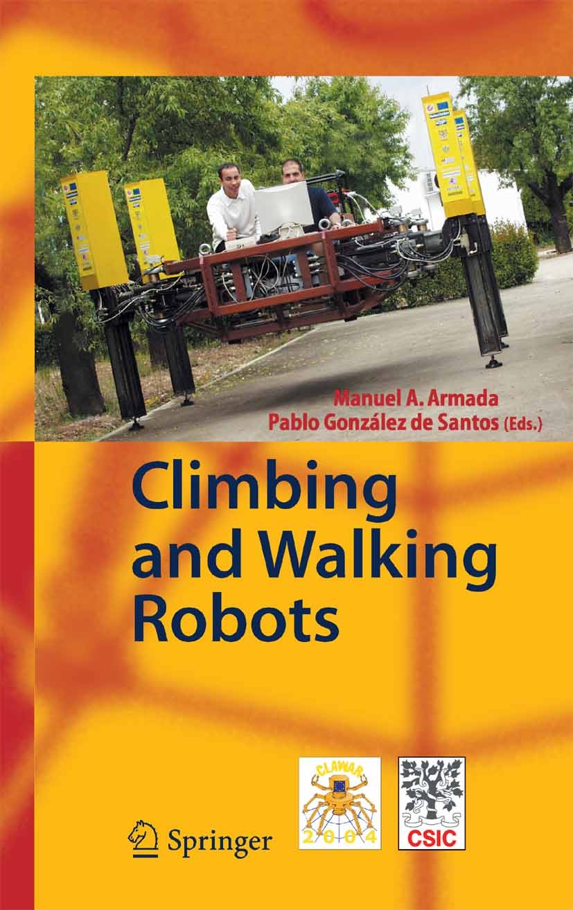 Titlebook: Climbing and Walking Robots; Proceedings of the 7 Manuel A. Armada,Pablo González Santos Conference proceedings 20051st edition Springer-Ve Titlebook: Climbing and Walking Robots; Proceedings of the 7 Manuel A. Armada,Pablo González Santos Conference proceedings 20051st edition Springer-Ve