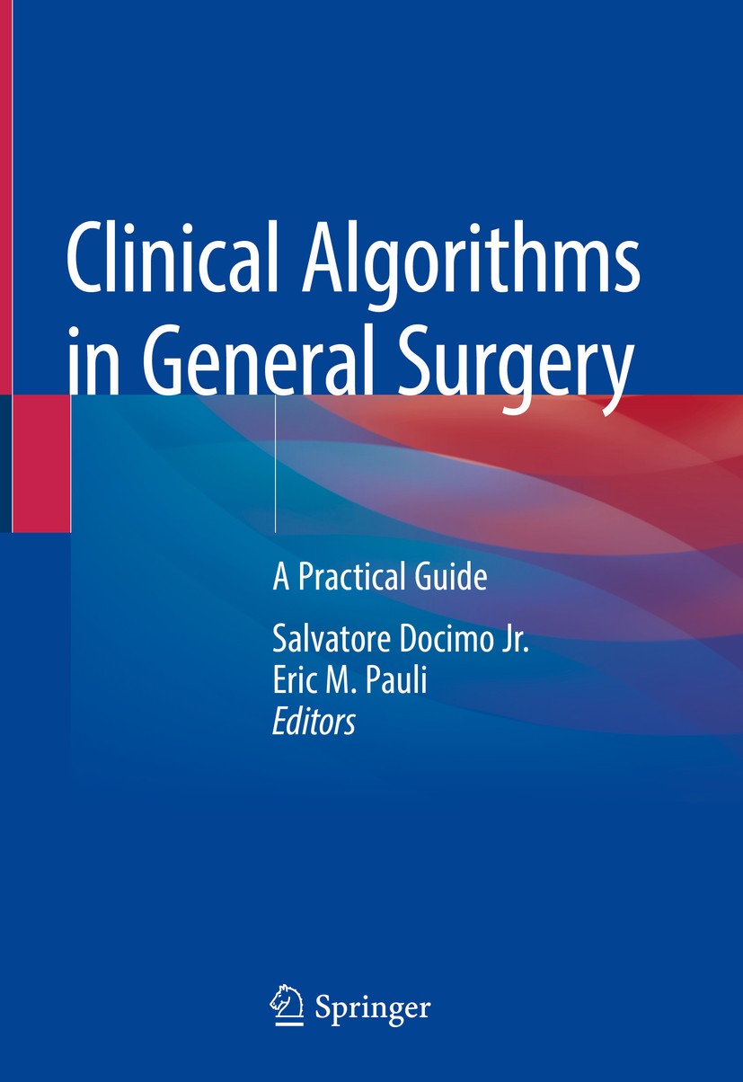 Titlebook: Clinical Algorithms in General Surgery; A Practical Guide Salvatore Docimo Jr.,Eric M. Pauli Book 2019 Springer Nature Switzerland AG 2019 Titlebook: Clinical Algorithms in General Surgery; A Practical Guide Salvatore Docimo Jr.,Eric M. Pauli Book 2019 Springer Nature Switzerland AG 2019