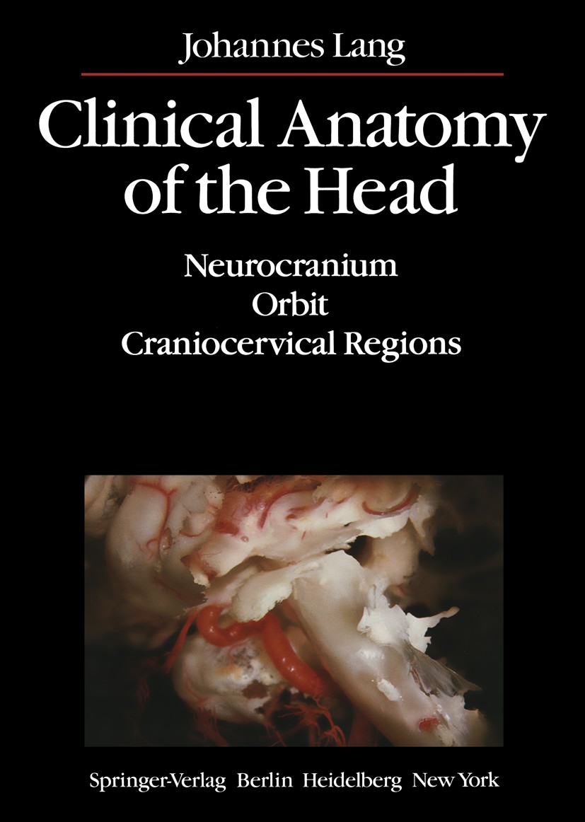 Titlebook: Clinical Anatomy of the Head; Neurocranium · Orbit Johannes Lang Book 1983 Springer-Verlag Berlin Heidelberg 1983 Hirnschädel.Kraniozervika Titlebook: Clinical Anatomy of the Head; Neurocranium · Orbit Johannes Lang Book 1983 Springer-Verlag Berlin Heidelberg 1983 Hirnschädel.Kraniozervika