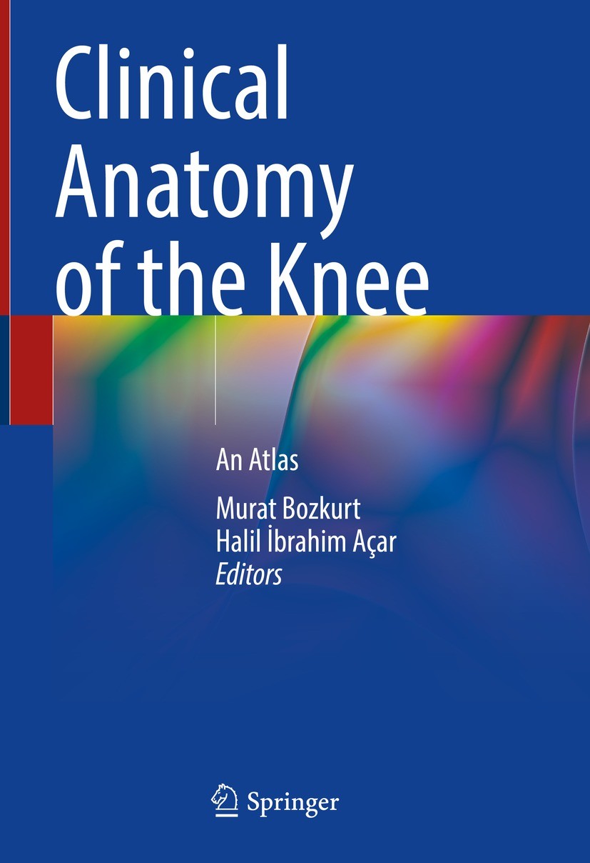 Titlebook: Clinical Anatomy of the Knee; An Atlas Murat Bozkurt,Halil İbrahim Açar Book 2021 Springer Nature Switzerland AG 2021 Functional Anatomy.Ar Titlebook: Clinical Anatomy of the Knee; An Atlas Murat Bozkurt,Halil İbrahim Açar Book 2021 Springer Nature Switzerland AG 2021 Functional Anatomy.Ar
