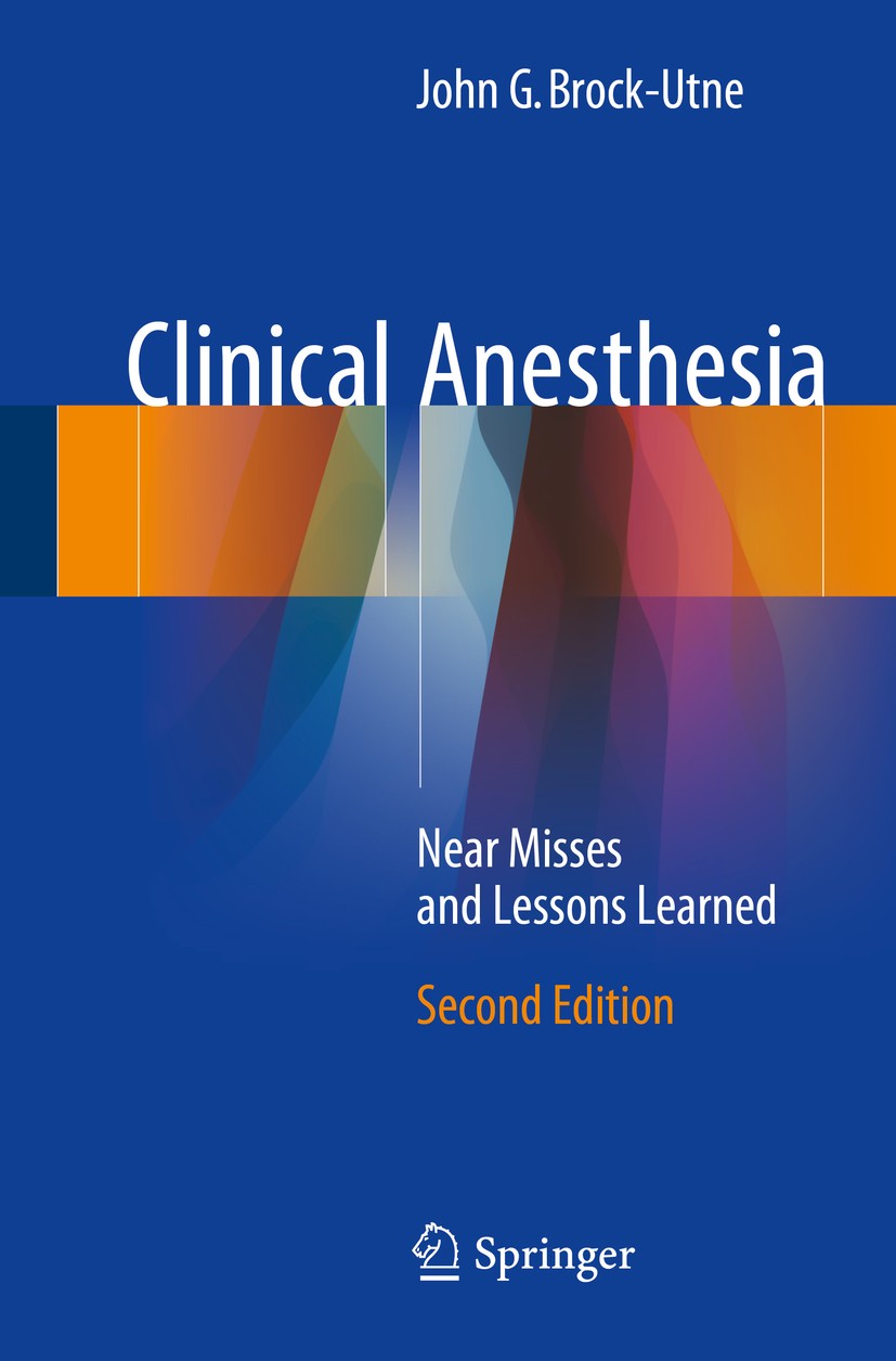 Titlebook: Clinical Anesthesia; Near Misses and Less John G. Brock-Utne Book 2017Latest edition Springer International Publishing AG 2017 Trauma.airwa Titlebook: Clinical Anesthesia; Near Misses and Less John G. Brock-Utne Book 2017Latest edition Springer International Publishing AG 2017 Trauma.airwa