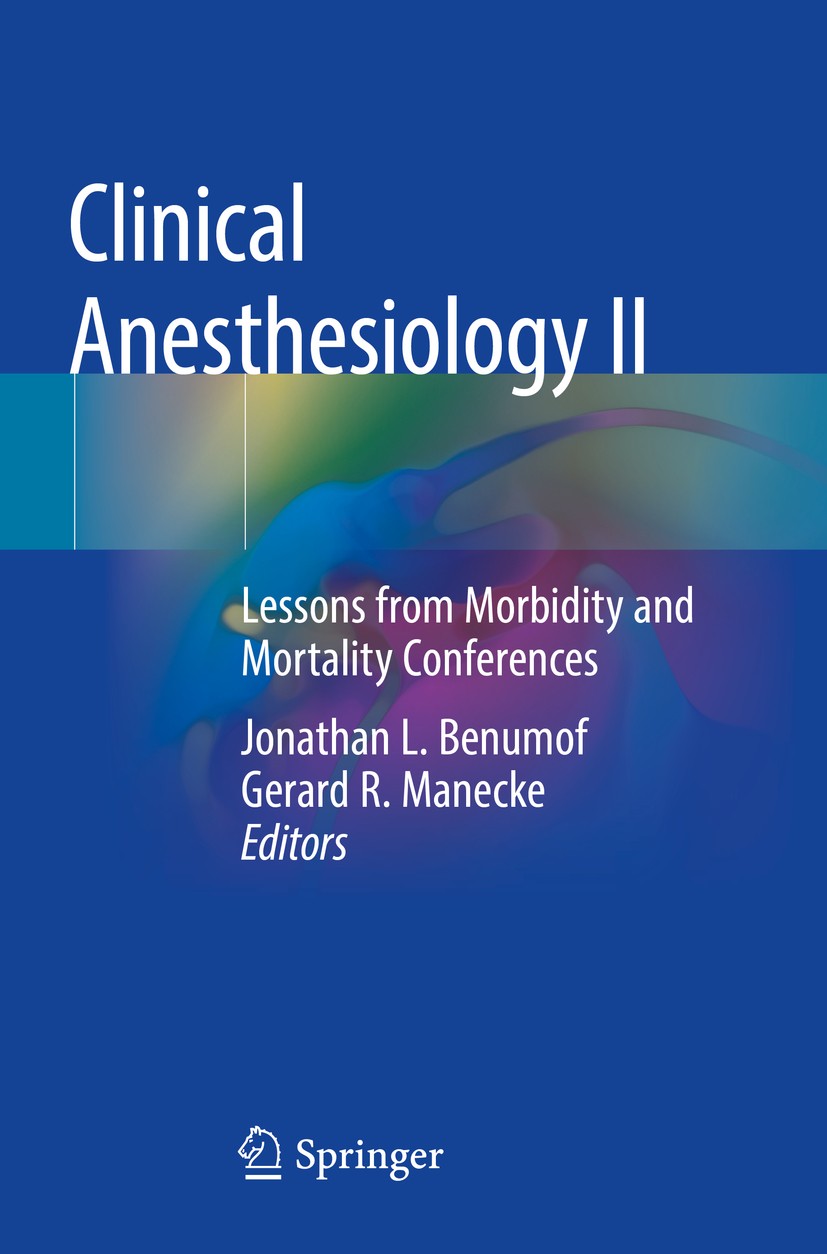 Titlebook: Clinical Anesthesiology II; Lessons from Morbidi Jonathan L. Benumof,Gerard R. Manecke Book 2019 Springer Nature Switzerland AG 2019 M & M. Titlebook: Clinical Anesthesiology II; Lessons from Morbidi Jonathan L. Benumof,Gerard R. Manecke Book 2019 Springer Nature Switzerland AG 2019 M & M.