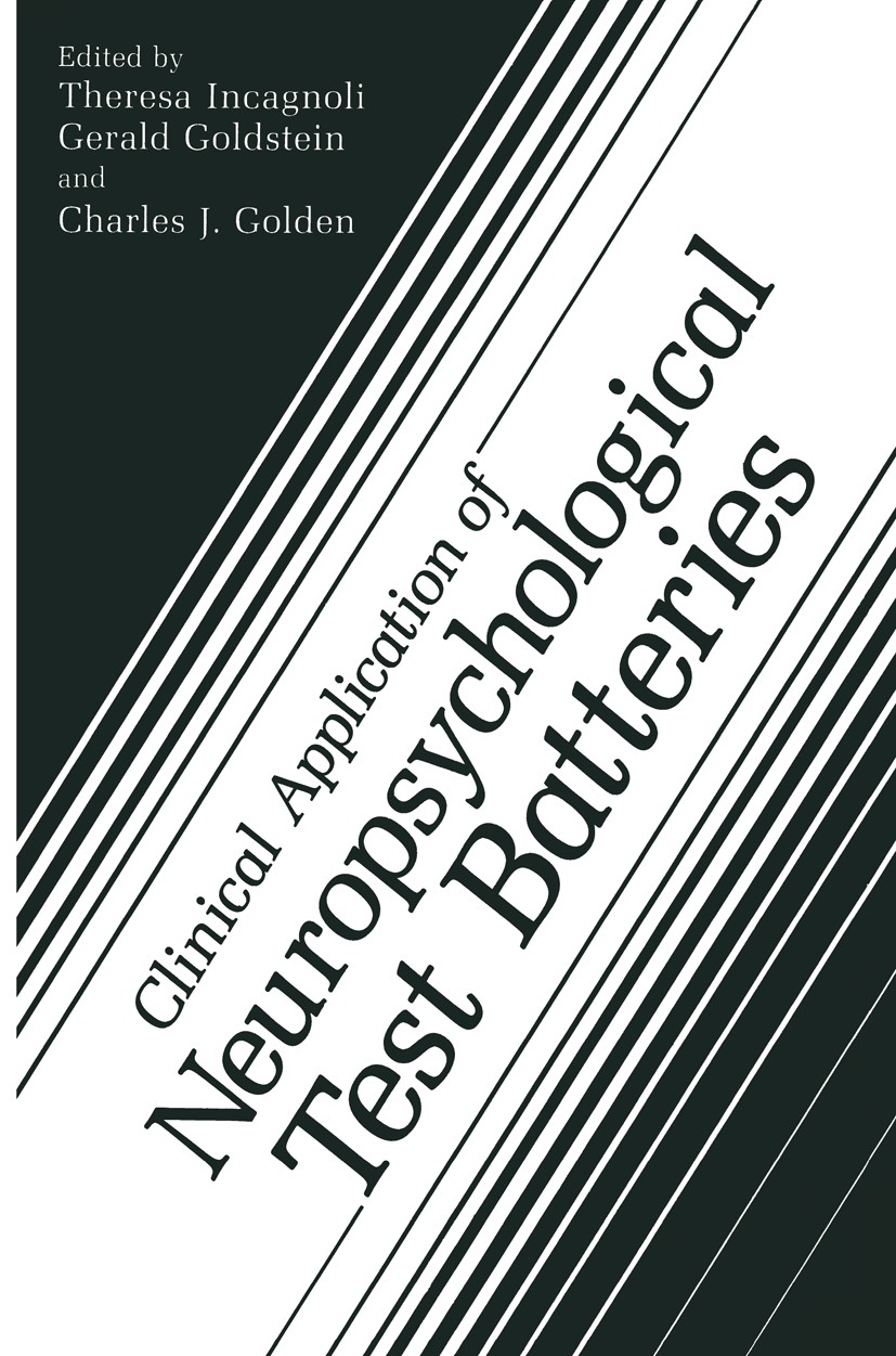Titlebook: Clinical Application of Neuropsychological Test Batteries; Theresa Incagnoli,Gerald Goldstein,Charles J. Gold Book 1986 Plenum Press, New Titlebook: Clinical Application of Neuropsychological Test Batteries; Theresa Incagnoli,Gerald Goldstein,Charles J. Gold Book 1986 Plenum Press, New