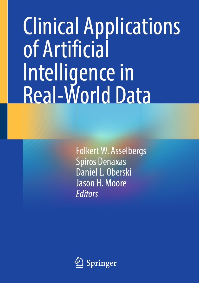 Titlebook: Clinical Applications of Artificial Intelligence in Real-World Data; Folkert W. Asselbergs,Spiros Denaxas,Jason H. Moor Textbook 2023 The Titlebook: Clinical Applications of Artificial Intelligence in Real-World Data; Folkert W. Asselbergs,Spiros Denaxas,Jason H. Moor Textbook 2023 The