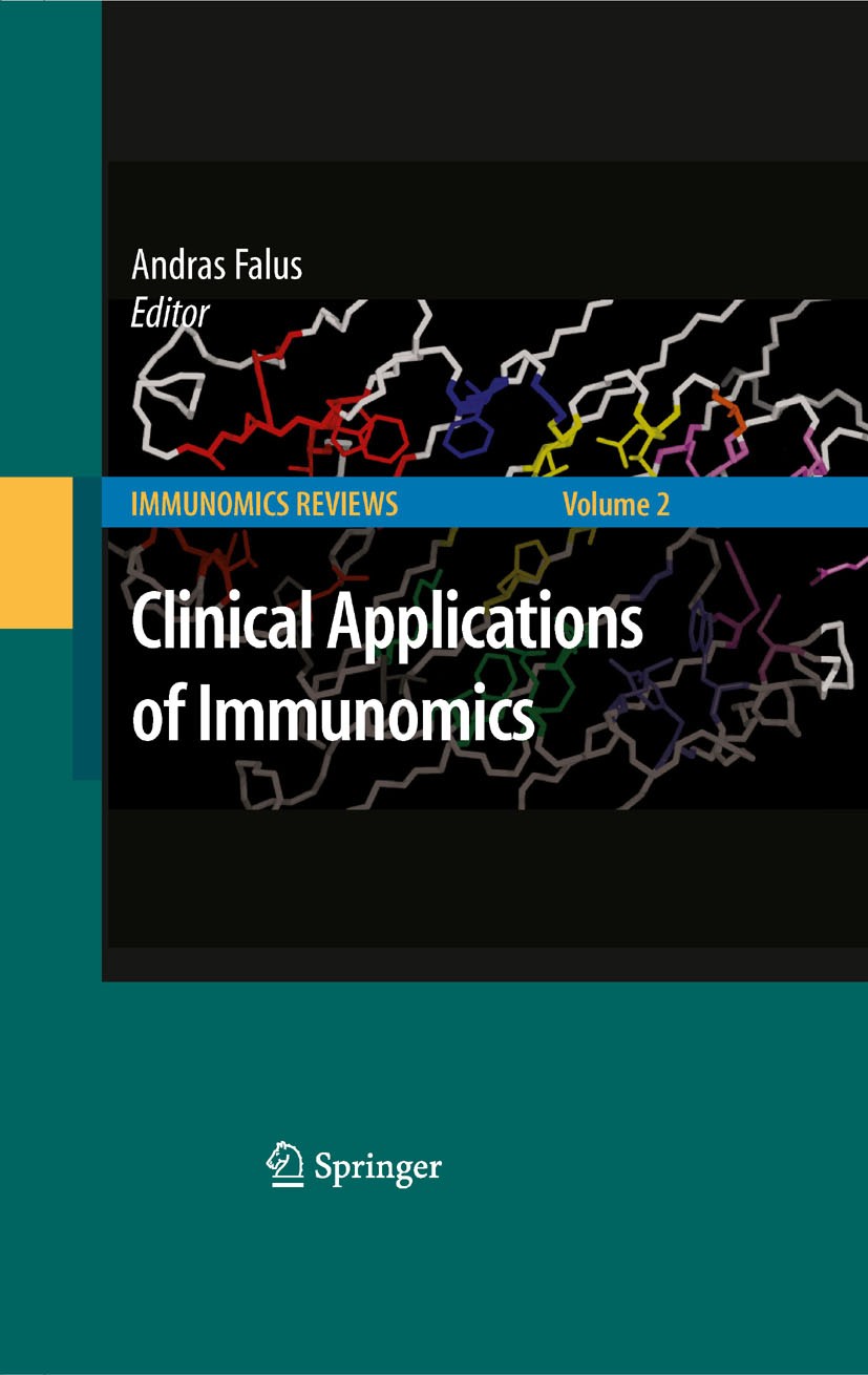 Titlebook: Clinical Applications of Immunomics; Andras Falus Book 2009 Springer-Verlag New York 2009 bioinformatics.biology.databases.genome.translat Titlebook: Clinical Applications of Immunomics; Andras Falus Book 2009 Springer-Verlag New York 2009 bioinformatics.biology.databases.genome.translat