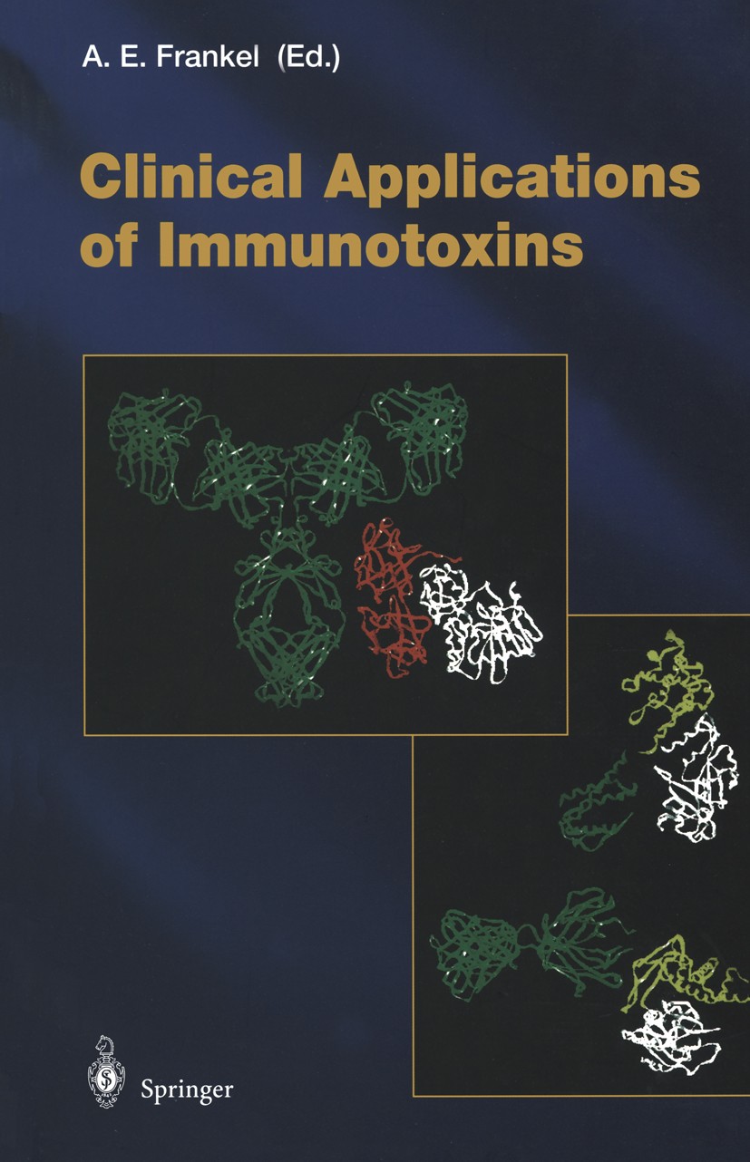 Titlebook: Clinical Applications of Immunotoxins; Arthur E. Frankel (Associate Professor of Medicine Book 1998 The Editor(s) (if applicable) and The Titlebook: Clinical Applications of Immunotoxins; Arthur E. Frankel (Associate Professor of Medicine Book 1998 The Editor(s) (if applicable) and The