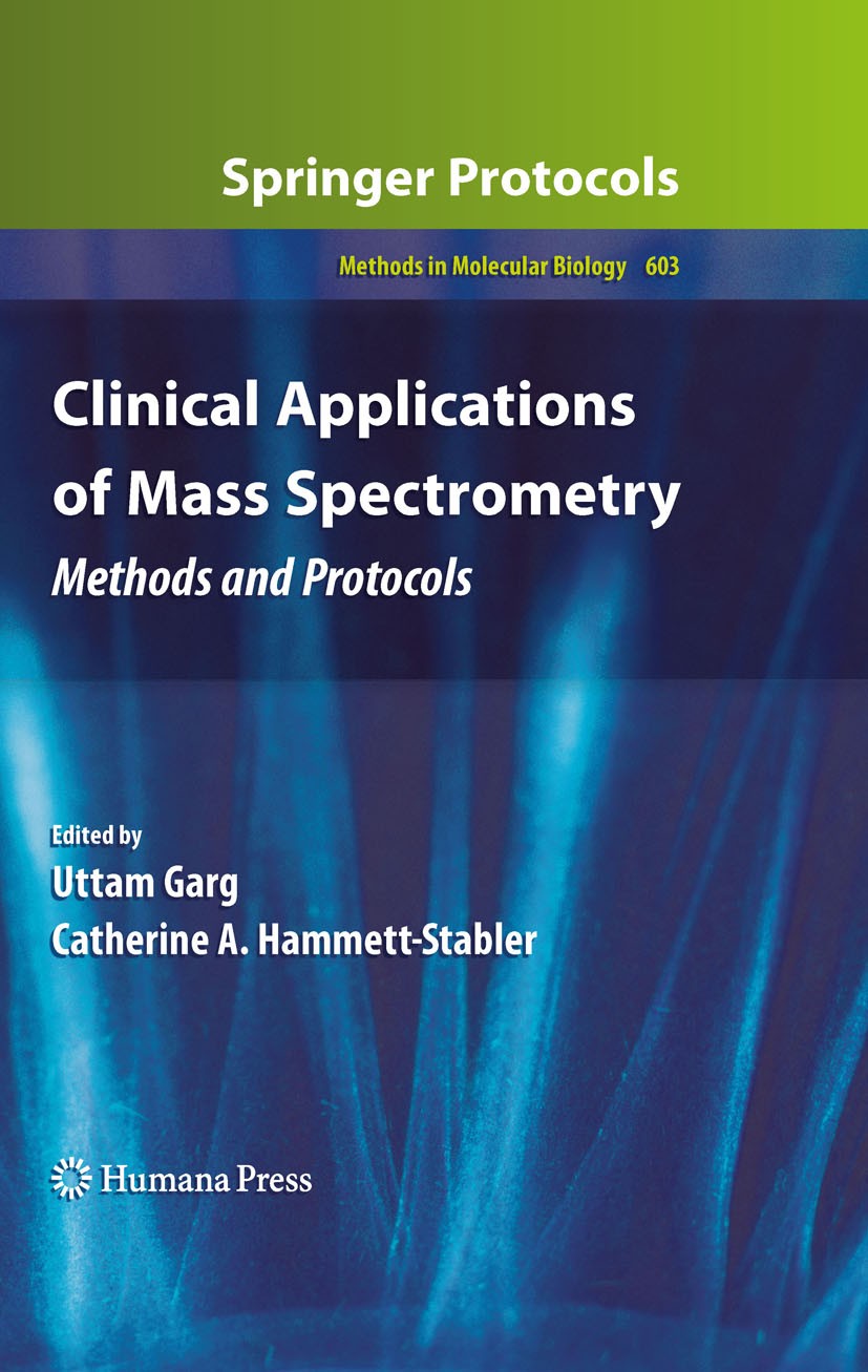Titlebook: Clinical Applications of Mass Spectrometry; Methods and Protocol Uttam Garg,Catherine A. Hammett-Stabler Book 2010 Humana Press 2010 Clinic Titlebook: Clinical Applications of Mass Spectrometry; Methods and Protocol Uttam Garg,Catherine A. Hammett-Stabler Book 2010 Humana Press 2010 Clinic