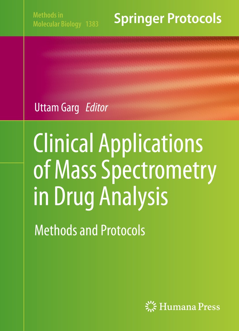 Titlebook: Clinical Applications of Mass Spectrometry in Drug Analysis; Methods and Protocol Uttam Garg Book 2016 Springer Science+Business Media New Titlebook: Clinical Applications of Mass Spectrometry in Drug Analysis; Methods and Protocol Uttam Garg Book 2016 Springer Science+Business Media New