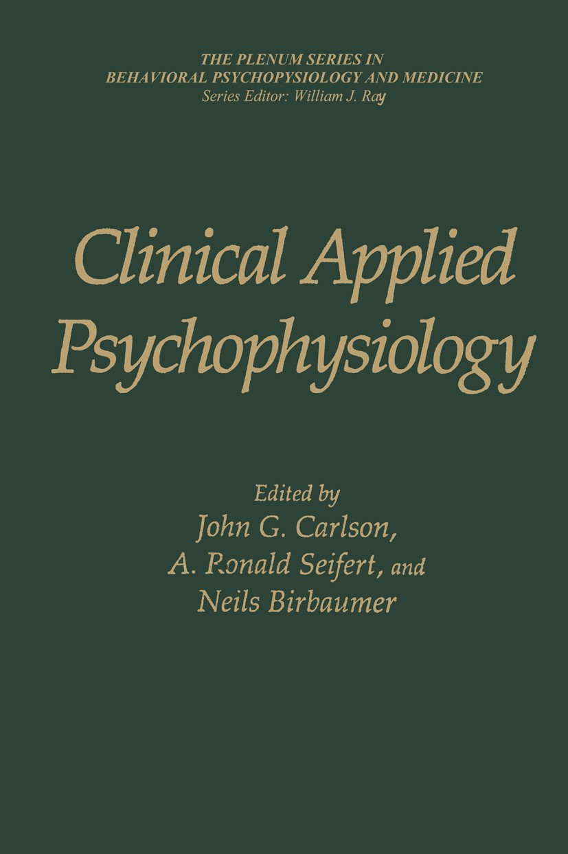 Titlebook: Clinical Applied Psychophysiology; Sponsored by Associa John G. Carlson,A. Ronald Seifert,Niels Birbaumer Book 1994 Springer Science+Busine Titlebook: Clinical Applied Psychophysiology; Sponsored by Associa John G. Carlson,A. Ronald Seifert,Niels Birbaumer Book 1994 Springer Science+Busine