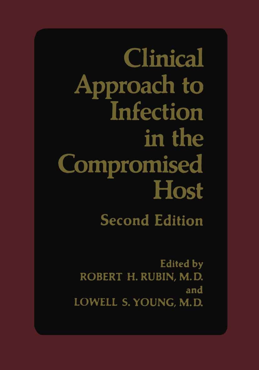 Titlebook: Clinical Approach to Infection in the Compromised Host; Robert H. Rubin,Lowell S. Young Book 1995 Springer-Verlag US 1995 AIDS.HIV.anemia. Titlebook: Clinical Approach to Infection in the Compromised Host; Robert H. Rubin,Lowell S. Young Book 1995 Springer-Verlag US 1995 AIDS.HIV.anemia.