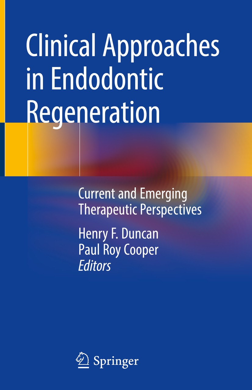 Titlebook: Clinical Approaches in Endodontic Regeneration; Current and Emerging Henry F. Duncan,Paul Roy Cooper Book 2019 Springer Nature Switzerland Titlebook: Clinical Approaches in Endodontic Regeneration; Current and Emerging Henry F. Duncan,Paul Roy Cooper Book 2019 Springer Nature Switzerland