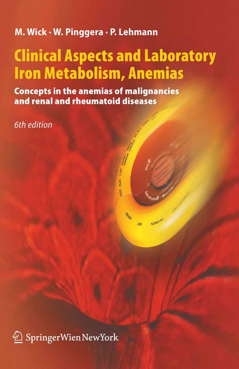 Titlebook: Clinical Aspects and Laboratory. Iron Metabolism, Anemias; Concepts in the anem Manfred Wick,Wulf Pinggera,Paul Lehmann Conference proceedi Titlebook: Clinical Aspects and Laboratory. Iron Metabolism, Anemias; Concepts in the anem Manfred Wick,Wulf Pinggera,Paul Lehmann Conference proceedi