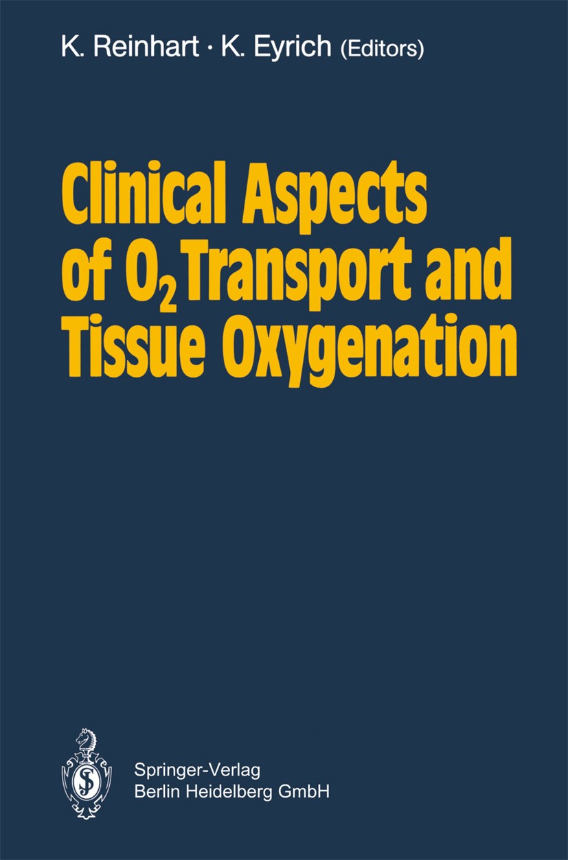 Titlebook: Clinical Aspects of O2 Transport and Tissue Oxygenation; K. Reinhart,K. Eyrich Conference proceedings 1989 Springer-Verlag Berlin Heidelbe Titlebook: Clinical Aspects of O2 Transport and Tissue Oxygenation; K. Reinhart,K. Eyrich Conference proceedings 1989 Springer-Verlag Berlin Heidelbe