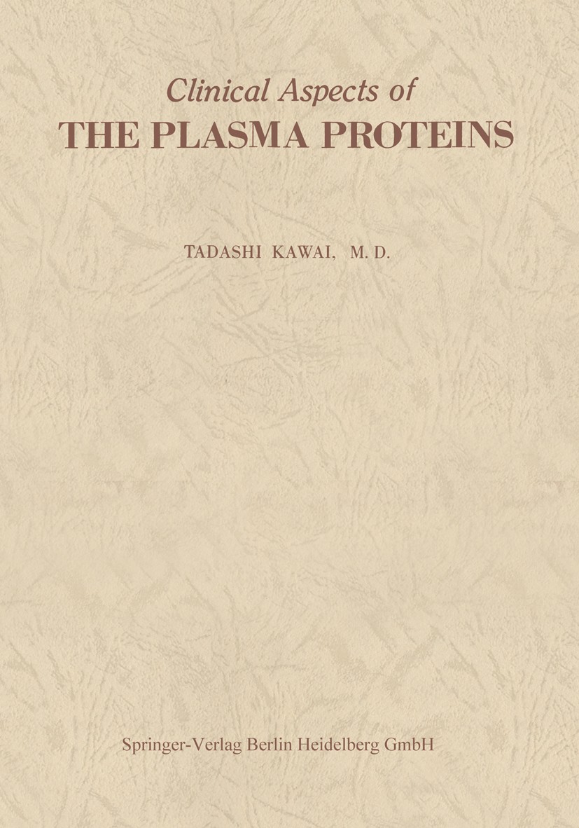 Titlebook: Clinical Aspects of The Plasma Proteins; Tadashi Kawai Book 1973 Springer-Verlag Berlin Heidelberg 1973 nutrition.pathology.plasma.protein Titlebook: Clinical Aspects of The Plasma Proteins; Tadashi Kawai Book 1973 Springer-Verlag Berlin Heidelberg 1973 nutrition.pathology.plasma.protein