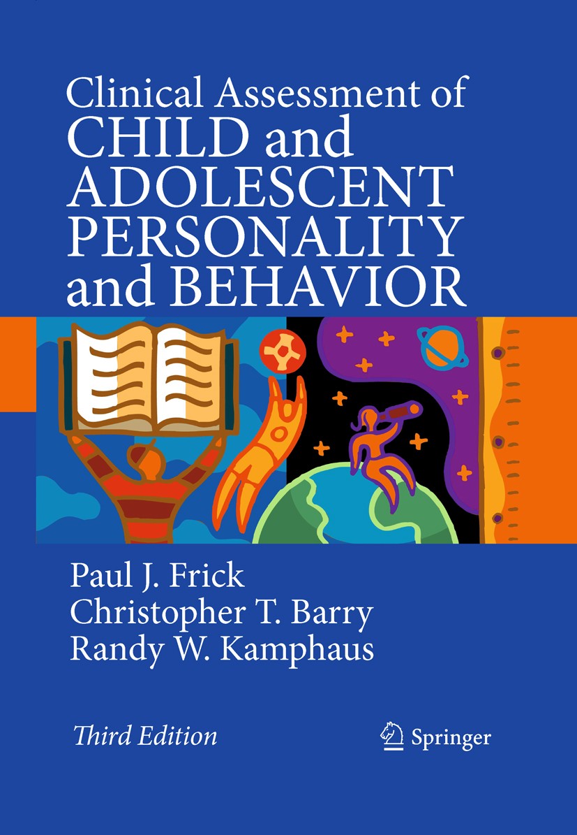 Titlebook: Clinical Assessment of Child and Adolescent Personality and Behavior; Paul J. Frick,Christopher T. Barry,Randy W. Kampha Textbook 20103rd Titlebook: Clinical Assessment of Child and Adolescent Personality and Behavior; Paul J. Frick,Christopher T. Barry,Randy W. Kampha Textbook 20103rd