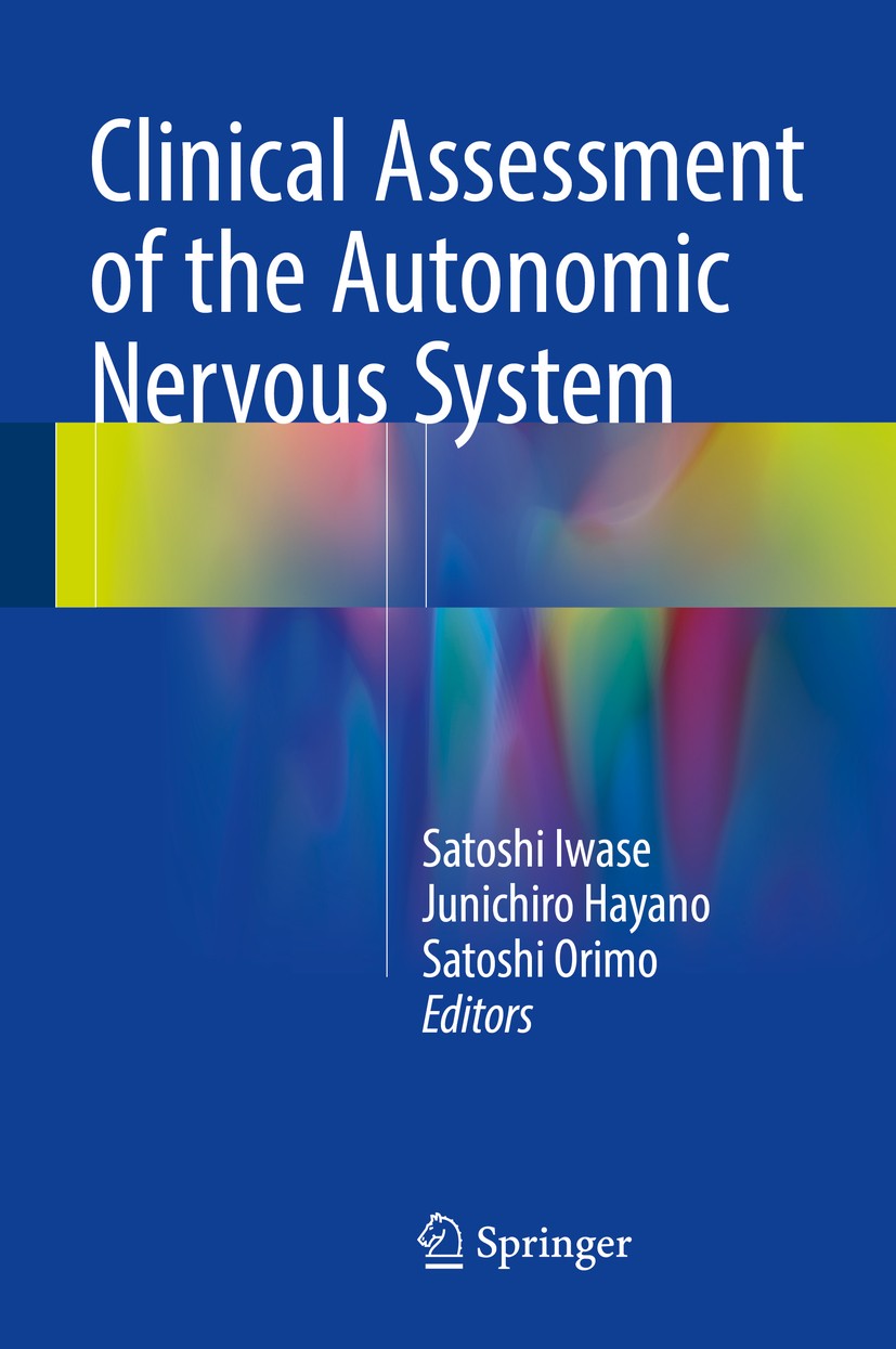Titlebook: Clinical Assessment of the Autonomic Nervous System; Satoshi Iwase,Junichiro Hayano,Satoshi Orimo Book 2017 Springer Japan 2017 Autonomic Titlebook: Clinical Assessment of the Autonomic Nervous System; Satoshi Iwase,Junichiro Hayano,Satoshi Orimo Book 2017 Springer Japan 2017 Autonomic