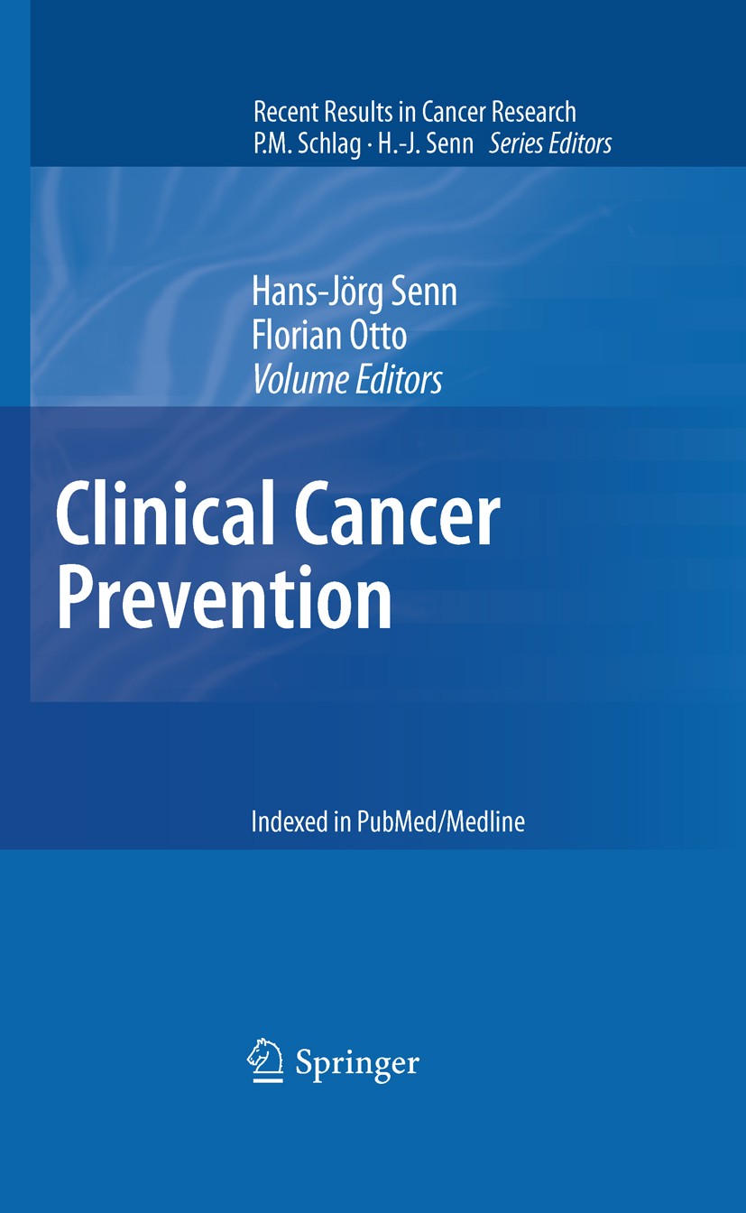 Titlebook: Clinical Cancer Prevention; Hans-Jörg Senn,Florian Otto Book 20111st edition Springer-Verlag Berlin Heidelberg 2011 Cancer chemoprevention Titlebook: Clinical Cancer Prevention; Hans-Jörg Senn,Florian Otto Book 20111st edition Springer-Verlag Berlin Heidelberg 2011 Cancer chemoprevention