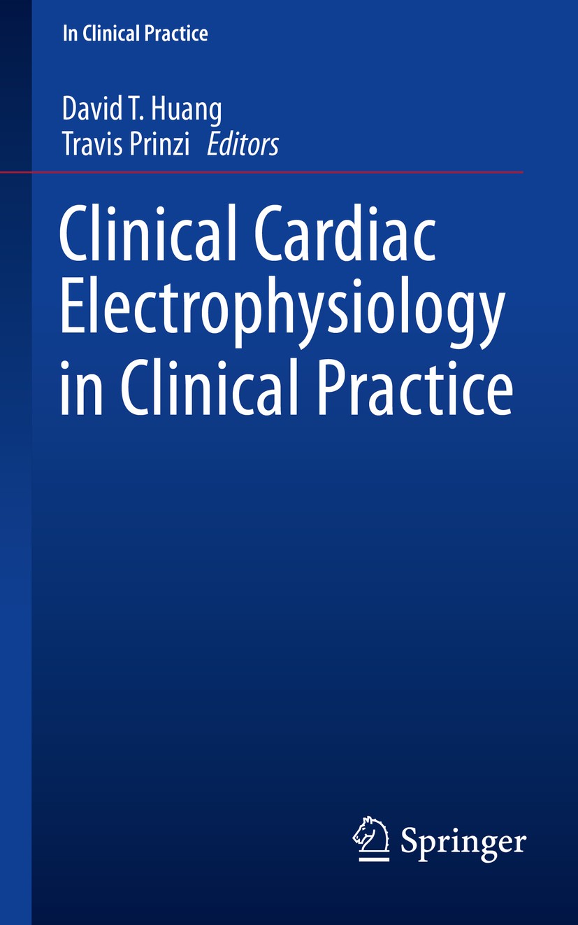 Titlebook: Clinical Cardiac Electrophysiology in Clinical Practice; David T. Huang, MD,Travis Prinzi, MD Book 20151st edition Springer-Verlag London Titlebook: Clinical Cardiac Electrophysiology in Clinical Practice; David T. Huang, MD,Travis Prinzi, MD Book 20151st edition Springer-Verlag London