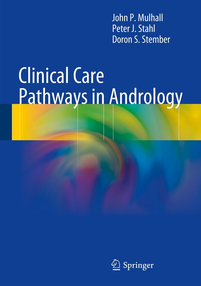 Titlebook: Clinical Care Pathways in Andrology; John P Mulhall,Peter J. Stahl,Doron S. Stember Book 2014 Springer Science+Business Media New York 201 Titlebook: Clinical Care Pathways in Andrology; John P Mulhall,Peter J. Stahl,Doron S. Stember Book 2014 Springer Science+Business Media New York 201
