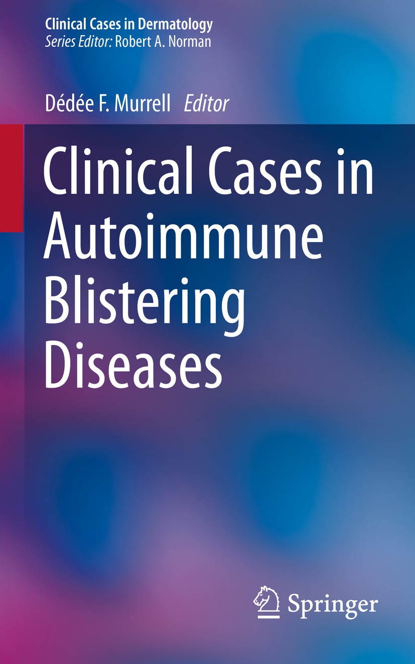 Titlebook: Clinical Cases in Autoimmune Blistering Diseases; Dédée F. Murrell Book 2015 Springer International Publishing Switzerland 2015 Bullous De Titlebook: Clinical Cases in Autoimmune Blistering Diseases; Dédée F. Murrell Book 2015 Springer International Publishing Switzerland 2015 Bullous De