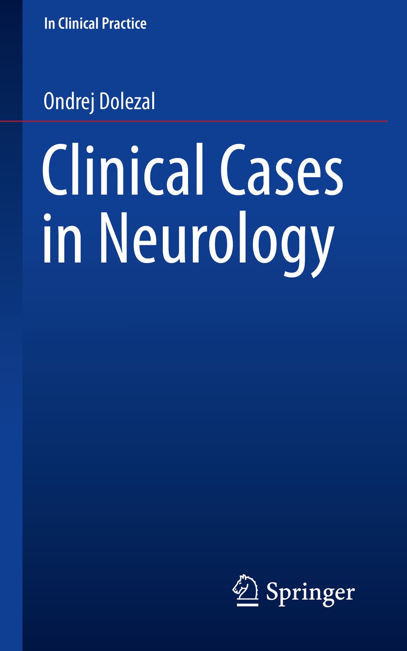 Titlebook: Clinical Cases in Neurology; Ondrej Dolezal Book 20191st edition The Editor(s) (if applicable) and The Author(s), under exclusive license Titlebook: Clinical Cases in Neurology; Ondrej Dolezal Book 20191st edition The Editor(s) (if applicable) and The Author(s), under exclusive license