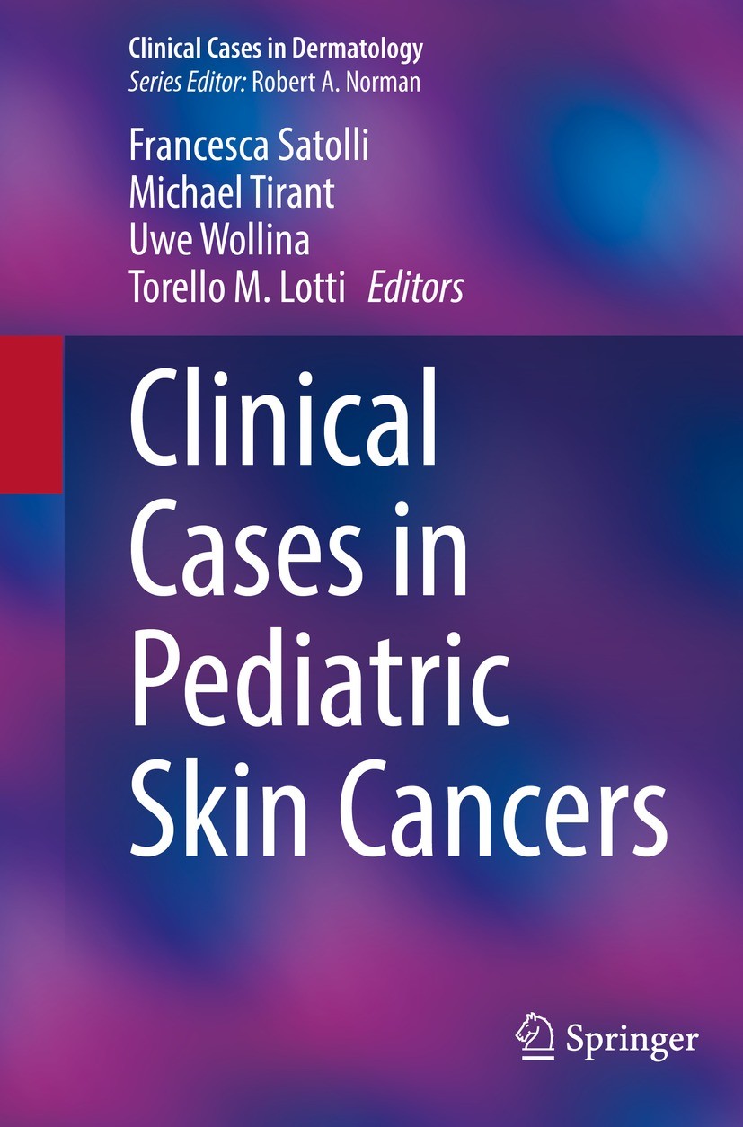 Titlebook: Clinical Cases in Pediatric Skin Cancers; Francesca Satolli,Michael Tirant,Torello M. Lotti Book 2022 The Editor(s) (if applicable) and Th Titlebook: Clinical Cases in Pediatric Skin Cancers; Francesca Satolli,Michael Tirant,Torello M. Lotti Book 2022 The Editor(s) (if applicable) and Th