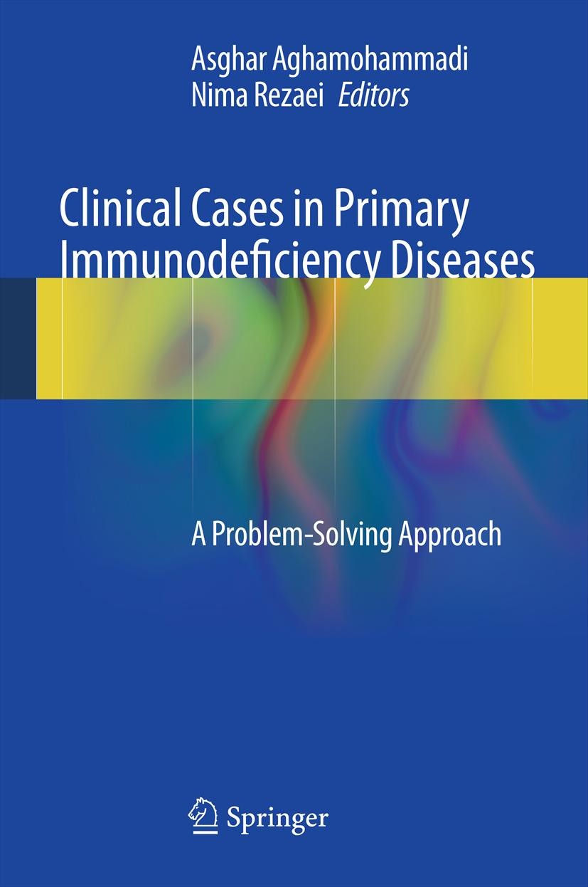 Titlebook: Clinical Cases in Primary Immunodeficiency Diseases; A Problem-Solving Ap Asghar Aghamohammadi,Nima Rezaei Book 20121st edition Springer-Ve Titlebook: Clinical Cases in Primary Immunodeficiency Diseases; A Problem-Solving Ap Asghar Aghamohammadi,Nima Rezaei Book 20121st edition Springer-Ve
