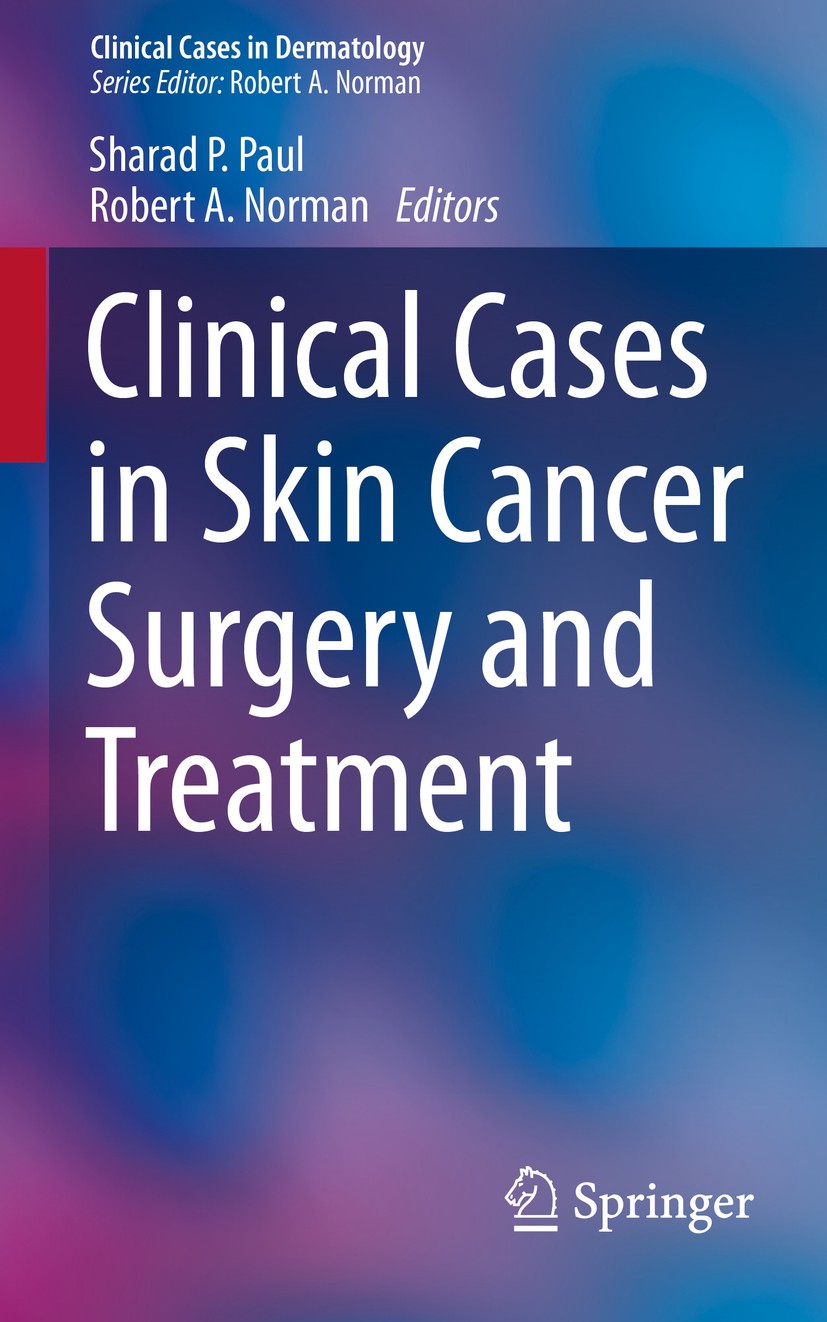 Titlebook: Clinical Cases in Skin Cancer Surgery and Treatment; Sharad P. Paul,Robert A. Norman Book 2016 Springer International Publishing Switzerla Titlebook: Clinical Cases in Skin Cancer Surgery and Treatment; Sharad P. Paul,Robert A. Norman Book 2016 Springer International Publishing Switzerla