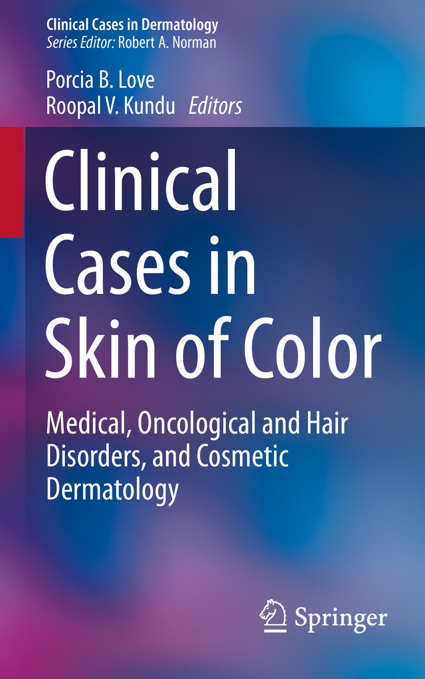 Titlebook: Clinical Cases in Skin of Color; Medical, Oncological Porcia B. Love,Roopal V. Kundu Book 2016 Springer International Publishing Switzerlan Titlebook: Clinical Cases in Skin of Color; Medical, Oncological Porcia B. Love,Roopal V. Kundu Book 2016 Springer International Publishing Switzerlan