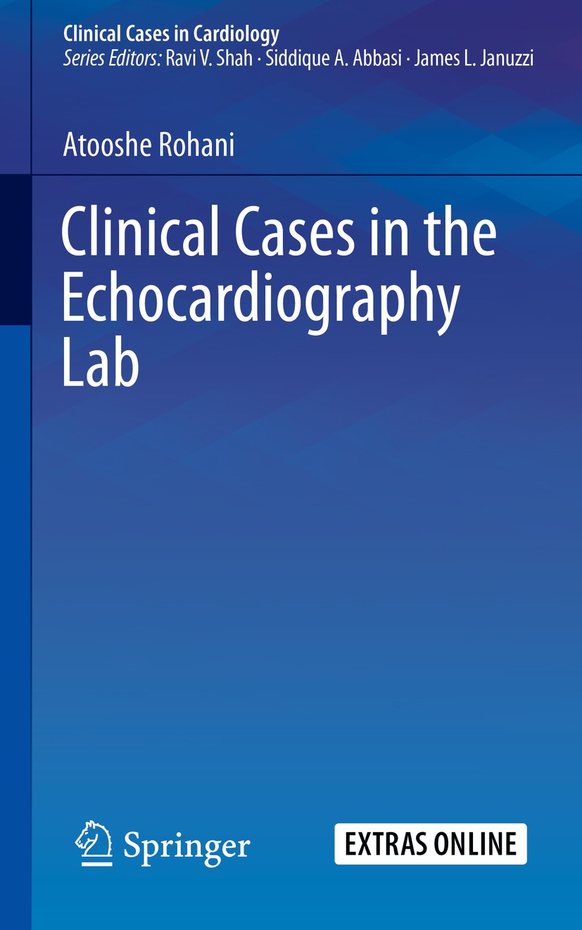 Titlebook: Clinical Cases in the Echocardiography Lab; Atooshe Rohani Book 2019 Springer Nature Switzerland AG 2019 Valvular heart disease.Bioprosthe Titlebook: Clinical Cases in the Echocardiography Lab; Atooshe Rohani Book 2019 Springer Nature Switzerland AG 2019 Valvular heart disease.Bioprosthe