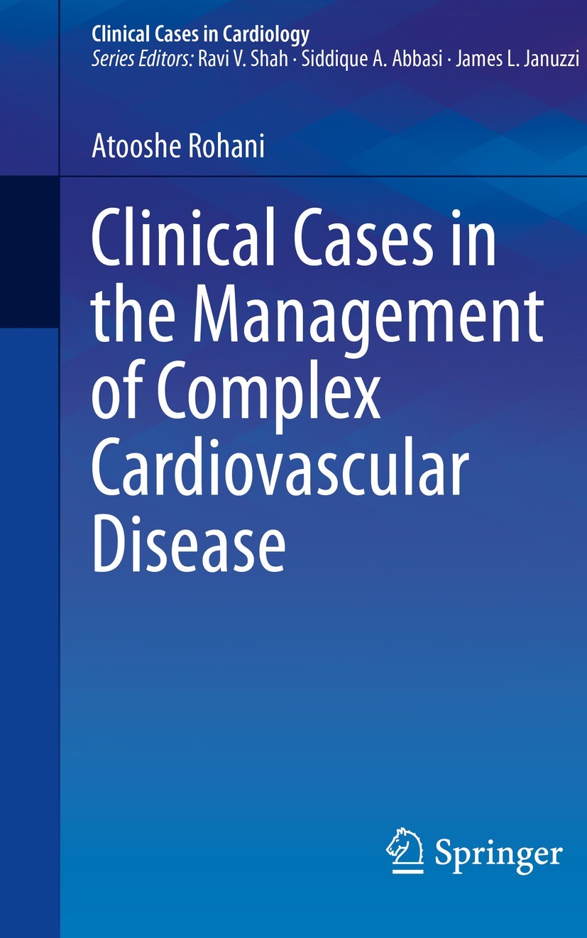Titlebook: Clinical Cases in the Management of Complex Cardiovascular Disease; Atooshe Rohani Book 2023 The Editor(s) (if applicable) and The Author( Titlebook: Clinical Cases in the Management of Complex Cardiovascular Disease; Atooshe Rohani Book 2023 The Editor(s) (if applicable) and The Author(