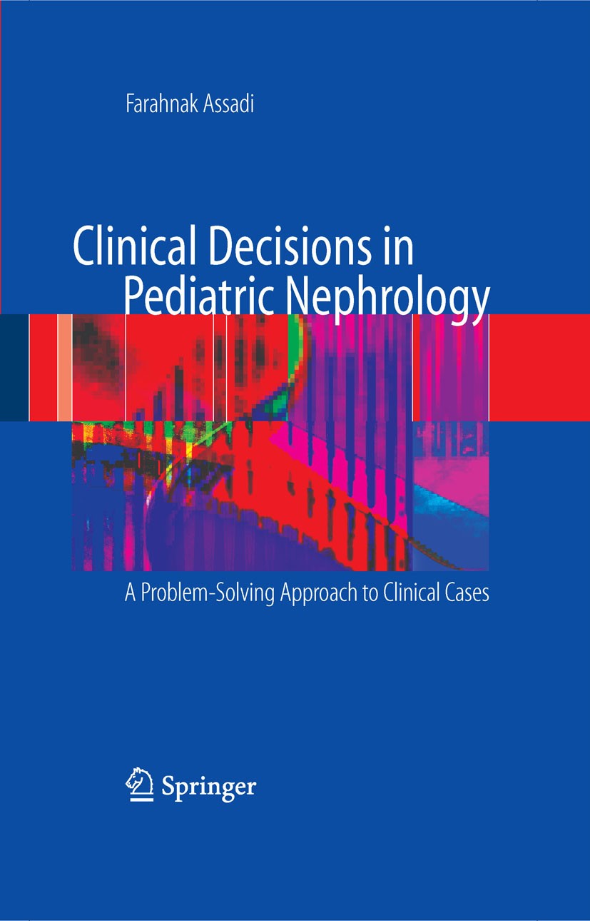 Titlebook: Clinical Decisions in Pediatric Nephrology; A Problem-solving Ap Farahnak Assadi Book 2008 Springer-Verlag US 2008 Dialysis.Hypertension.ki Titlebook: Clinical Decisions in Pediatric Nephrology; A Problem-solving Ap Farahnak Assadi Book 2008 Springer-Verlag US 2008 Dialysis.Hypertension.ki