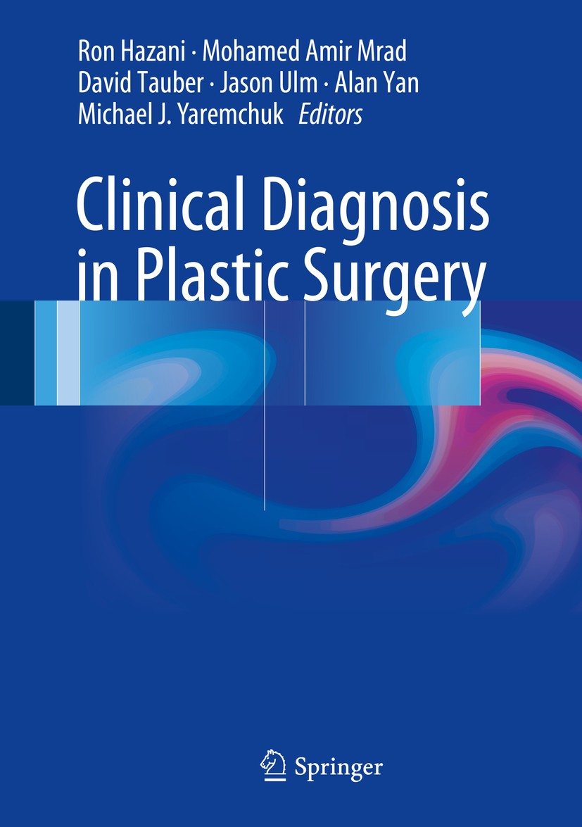 Titlebook: Clinical Diagnosis in Plastic Surgery; Ron Hazani,Mohamed Amir Mrad,Michael J. Yaremchuk Book 2016 Springer International Publishing Switz Titlebook: Clinical Diagnosis in Plastic Surgery; Ron Hazani,Mohamed Amir Mrad,Michael J. Yaremchuk Book 2016 Springer International Publishing Switz