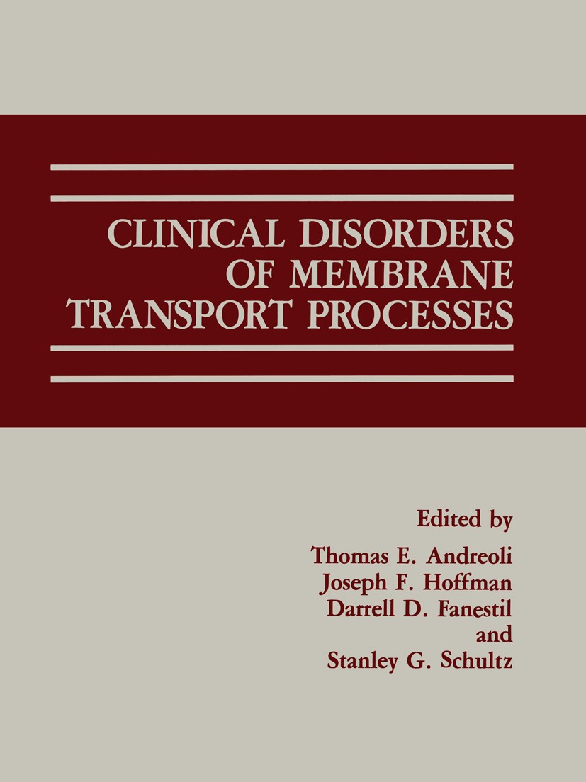 Titlebook: Clinical Disorders of Membrane Transport Processes; Thomas E. Andreoli (Edward Randall III Professor a Book 1987 Plenum Publishing Corpora Titlebook: Clinical Disorders of Membrane Transport Processes; Thomas E. Andreoli (Edward Randall III Professor a Book 1987 Plenum Publishing Corpora