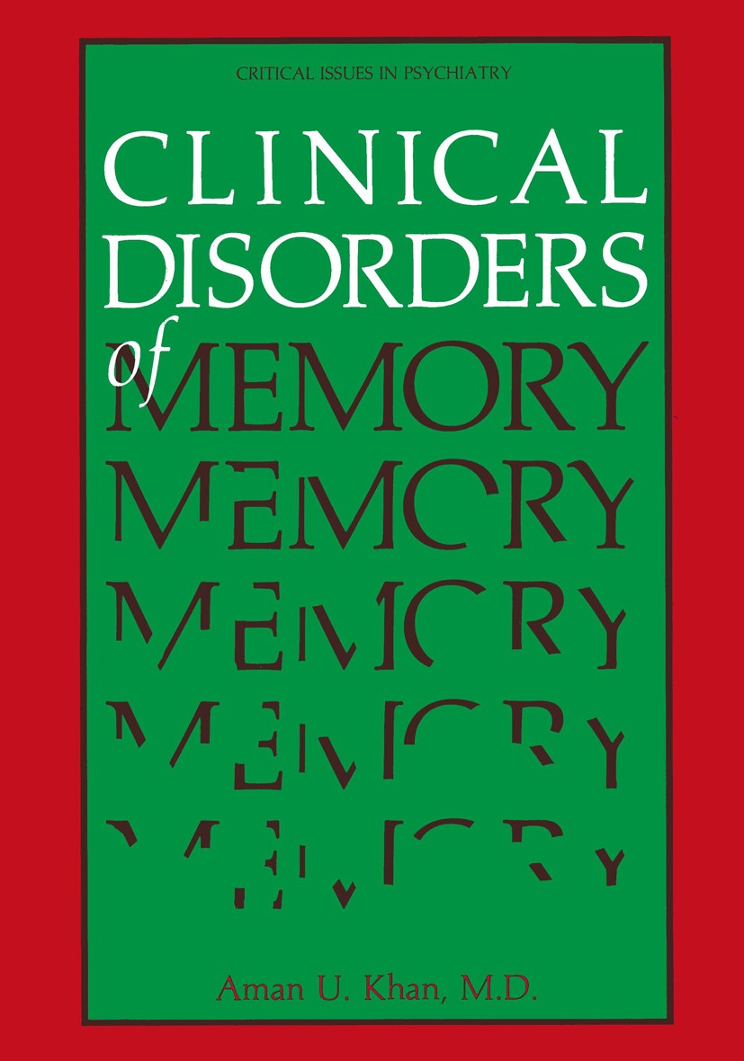 Titlebook: Clinical Disorders of Memory; Aman U. Khan Book 1986 Plenum Publishing Corporation 1986 Alzheimer.age.alzheimer‘s disease.brain.dementia.t Titlebook: Clinical Disorders of Memory; Aman U. Khan Book 1986 Plenum Publishing Corporation 1986 Alzheimer.age.alzheimer‘s disease.brain.dementia.t
