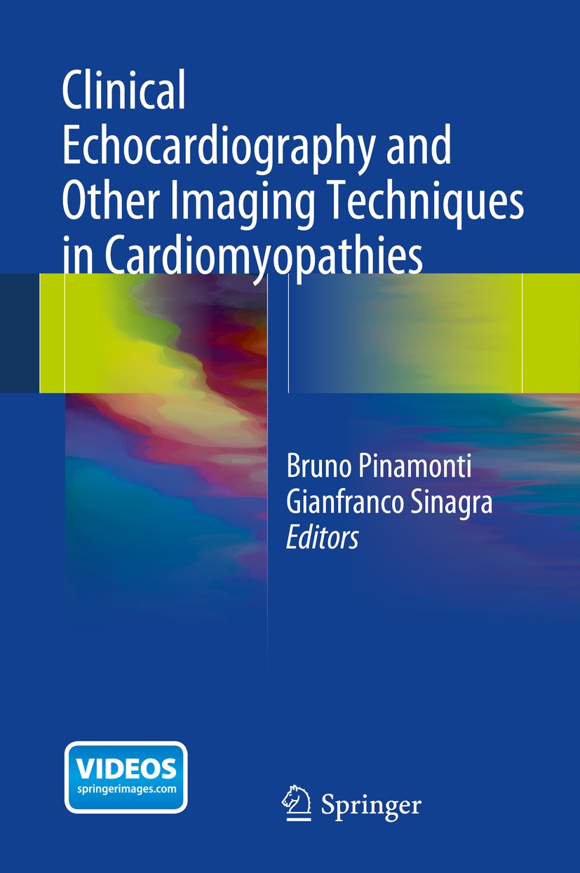 Titlebook: Clinical Echocardiography and Other Imaging Techniques in Cardiomyopathies; Bruno Pinamonti,Gianfranco Sinagra Book 2014 Springer Internat Titlebook: Clinical Echocardiography and Other Imaging Techniques in Cardiomyopathies; Bruno Pinamonti,Gianfranco Sinagra Book 2014 Springer Internat