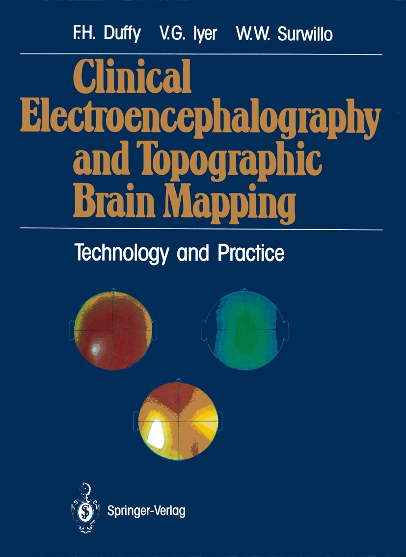 Titlebook: Clinical Electroencephalography and Topographic Brain Mapping; Technology and Pract Frank H. Duffy,Vasudeva G. Iyer,Walter W. Surwillo Book Titlebook: Clinical Electroencephalography and Topographic Brain Mapping; Technology and Pract Frank H. Duffy,Vasudeva G. Iyer,Walter W. Surwillo Book