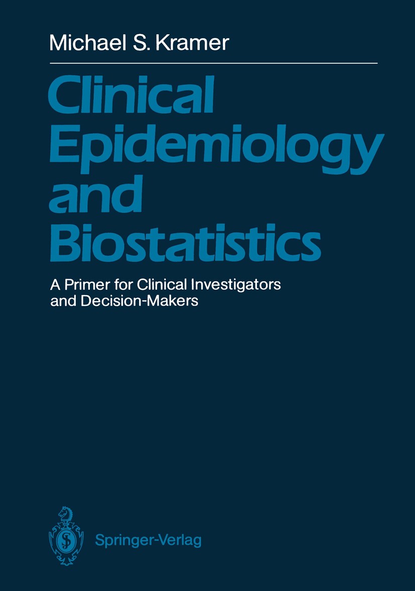 Titlebook: Clinical Epidemiology and Biostatistics; A Primer for Clinica Michael S. Kramer Book 1988 Springer-Verlag Berlin Heidelberg 1988 biostatist Titlebook: Clinical Epidemiology and Biostatistics; A Primer for Clinica Michael S. Kramer Book 1988 Springer-Verlag Berlin Heidelberg 1988 biostatist