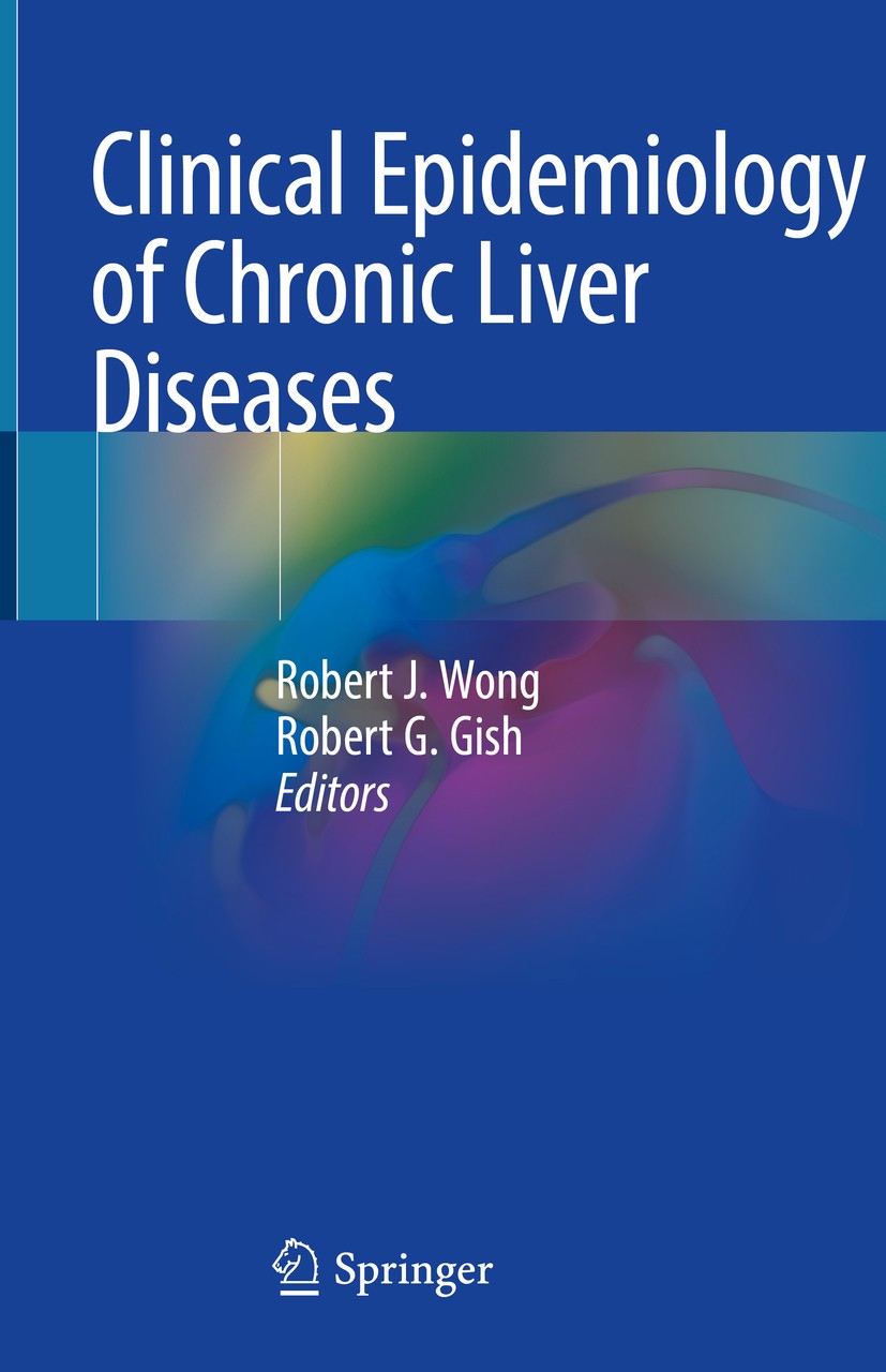 Titlebook: Clinical Epidemiology of Chronic Liver Diseases; Robert J. Wong,Robert G. Gish Book 2019 Springer International Publishing AG, part of Spr Titlebook: Clinical Epidemiology of Chronic Liver Diseases; Robert J. Wong,Robert G. Gish Book 2019 Springer International Publishing AG, part of Spr