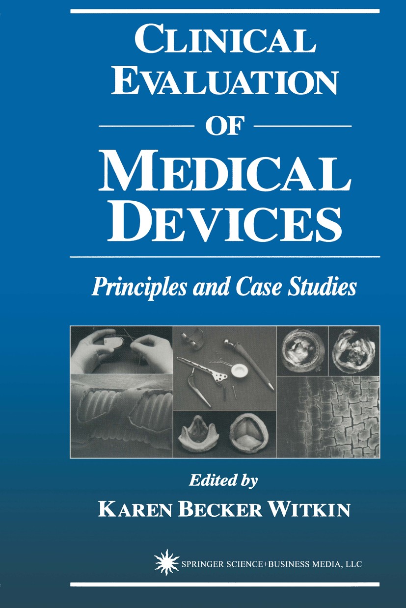 Titlebook: Clinical Evaluation of Medical Devices; Principles and Case Karen Becker Witkin Book 1998 Springer Science+Business Media New York 1998 bi Titlebook: Clinical Evaluation of Medical Devices; Principles and Case Karen Becker Witkin Book 1998 Springer Science+Business Media New York 1998 bi