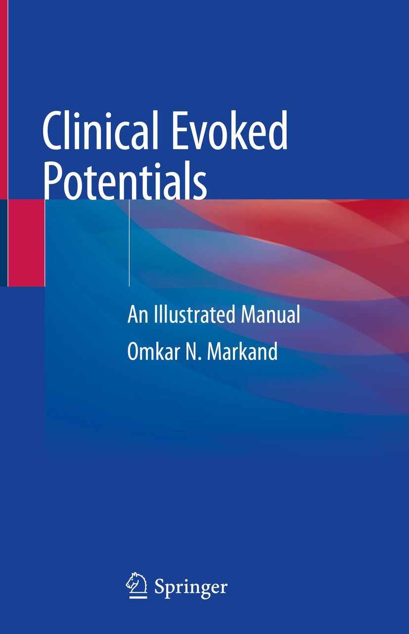 Titlebook: Clinical Evoked Potentials; An Illustrated Manua Omkar N. Markand Book 2020 Springer Nature Switzerland AG 2020 Evoked potentials.Neurophys Titlebook: Clinical Evoked Potentials; An Illustrated Manua Omkar N. Markand Book 2020 Springer Nature Switzerland AG 2020 Evoked potentials.Neurophys