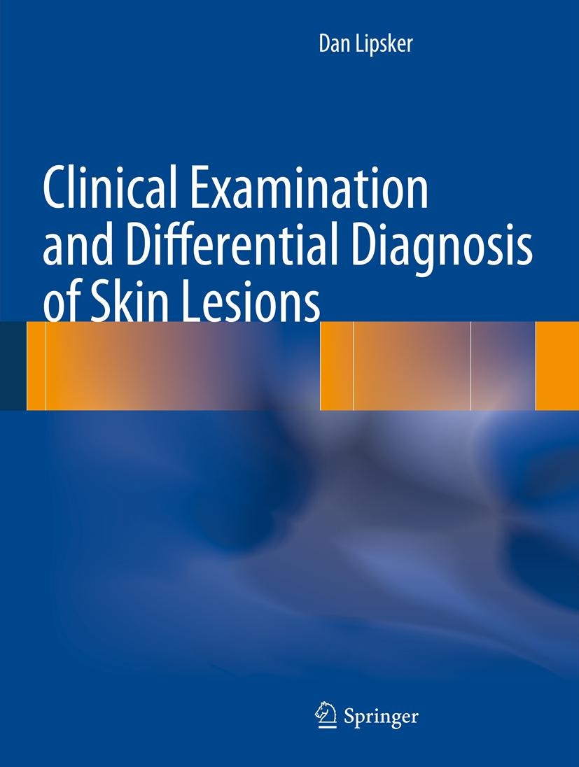 Titlebook: Clinical Examination and Differential Diagnosis of Skin Lesions; Dan Lipsker Book 2013 Springer-Verlag France 2013 Dermatology.clinical ex Titlebook: Clinical Examination and Differential Diagnosis of Skin Lesions; Dan Lipsker Book 2013 Springer-Verlag France 2013 Dermatology.clinical ex