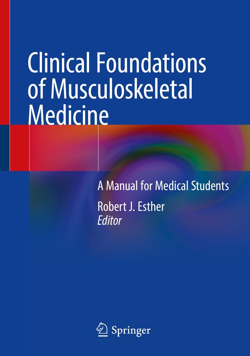 Titlebook: Clinical Foundations of Musculoskeletal Medicine; A Manual for Medical Robert J. Esther Textbook 2021 Springer Nature Switzerland AG 2021 F Titlebook: Clinical Foundations of Musculoskeletal Medicine; A Manual for Medical Robert J. Esther Textbook 2021 Springer Nature Switzerland AG 2021 F