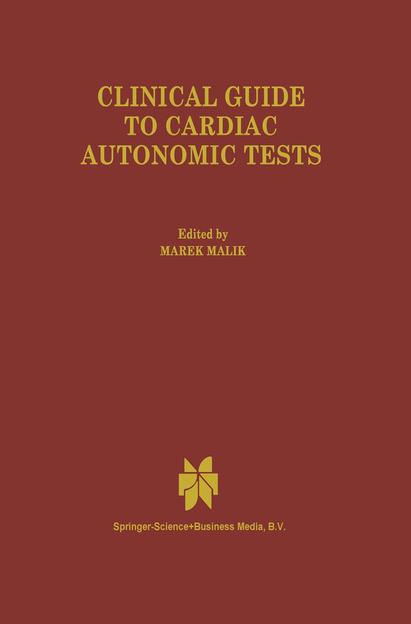 Titlebook: Clinical Guide to Cardiac Autonomic Tests; Marek Malik Book 1998 Springer Science+Business Media Dordrecht 1998 Nervous System.ageing.hear Titlebook: Clinical Guide to Cardiac Autonomic Tests; Marek Malik Book 1998 Springer Science+Business Media Dordrecht 1998 Nervous System.ageing.hear