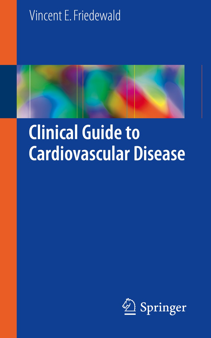 Titlebook: Clinical Guide to Cardiovascular Disease; Vincent E. Friedewald Book 2016 Springer-Verlag London 2016 Coronary Artery Disease.Acute Corona Titlebook: Clinical Guide to Cardiovascular Disease; Vincent E. Friedewald Book 2016 Springer-Verlag London 2016 Coronary Artery Disease.Acute Corona
